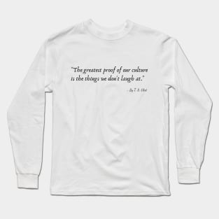 A Quote by T. S. Eliot Long Sleeve T-Shirt